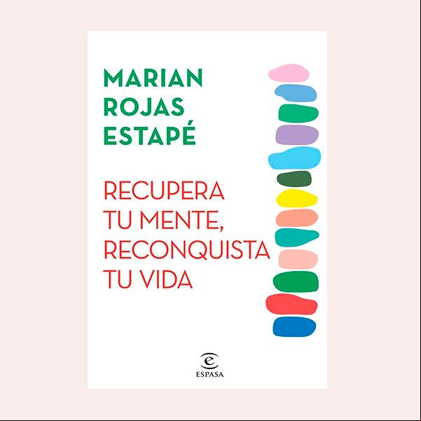 'Recupera tu mente, reconquista tu vida', de Marian Rojas Estapé